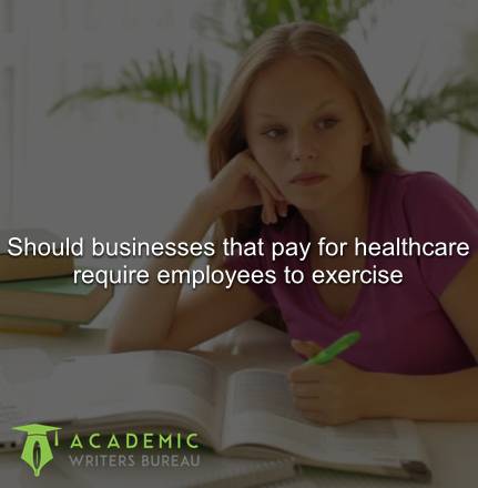 Should businesses that pay for healthcare require employees to exercise