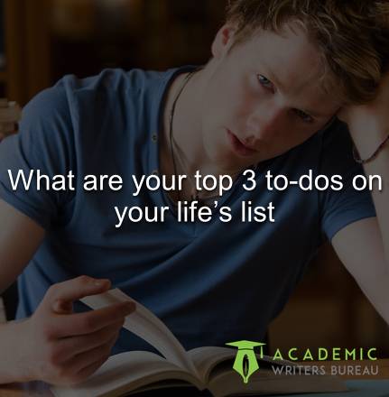 What are your top 3 to-dos on your life’s list