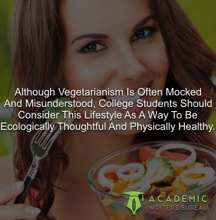 Although Vegetarianism Is Often Mocked And Misunderstood, College Students Should Consider This Lifestyle
