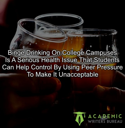 binge-drinking-on-college-campuses-is-a-serious-health-issue-that-students-can-help-control-by-using-peer-pressure-to-make-it-unacceptable
