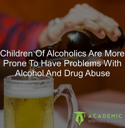 children-of-alcoholics-are-more-prone-to-have-problems-with-alcohol-and-drug-abuse