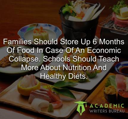 Families should store up 6 months of food in case of an economic collapse. Schools should teach more about nutrition and healthy diets