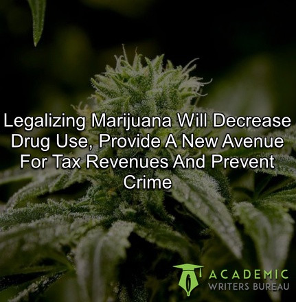 legalizing-marijuana-will-decrease-drug-use-provide-a-new-avenue-for-tax-revenues-and-prevent-crime