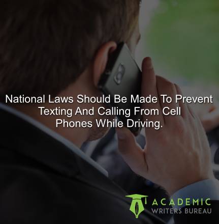 National Laws Should Be Made To Prevent Texting And Calling From Cell Phones While Driving