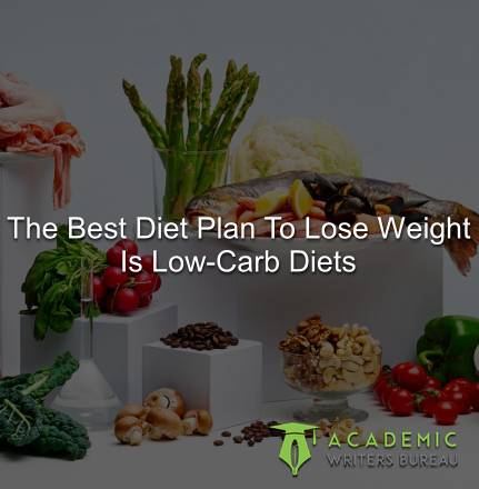 The Best Diet Plan To Lose Weight Is Low-Carb Diets