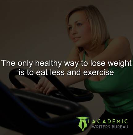 The only healthy way to lose weight is to eat less and exercise