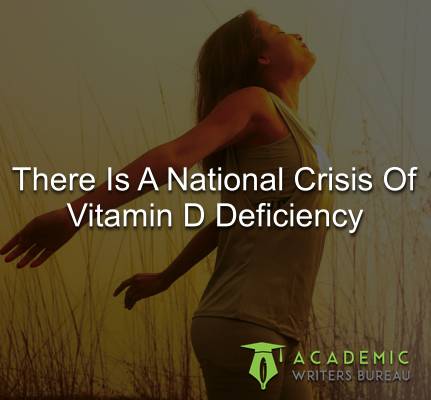 There Is A National Crisis Of Vitamin D Deficiency