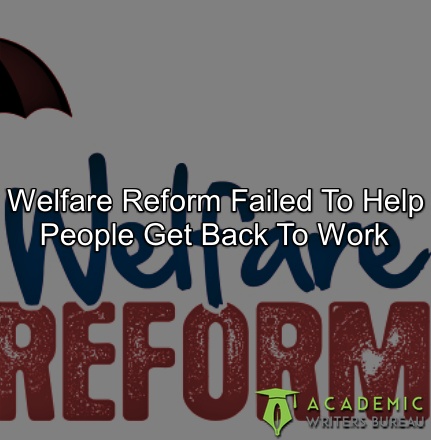 welfare-reform-failed-to-help-people-get-back-to-work