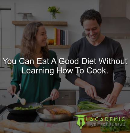 You Can Eat A Good Diet Without Learning How To Cook. 